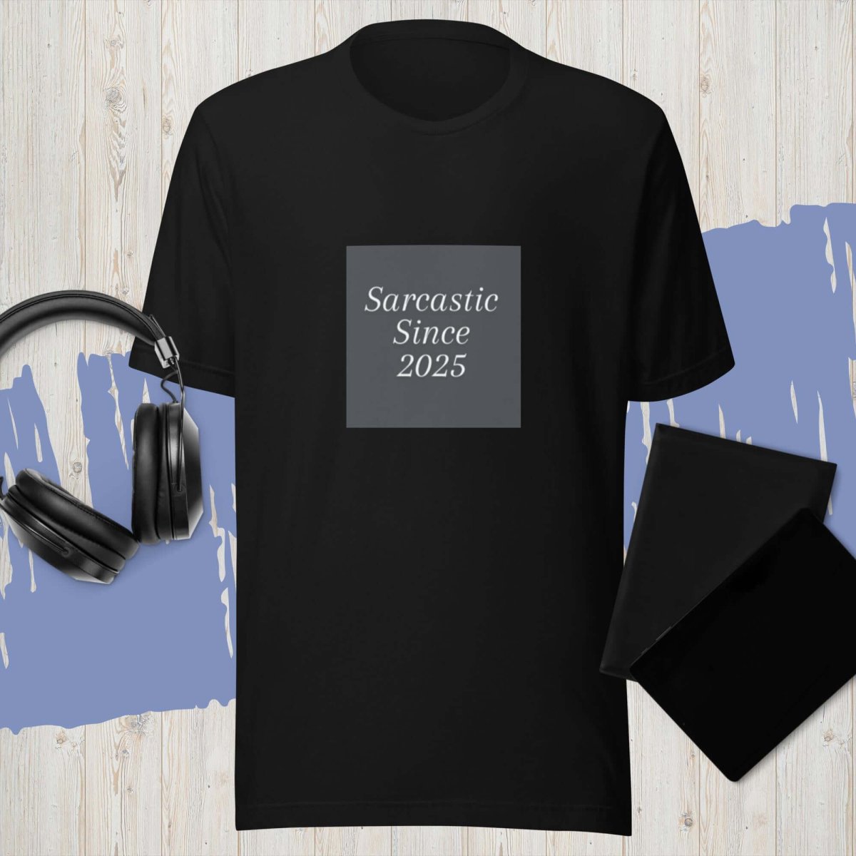 T-shirt Sarcastic Since 2025 - Made in Irony